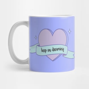 keep on dreaming positive quote Mug